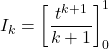 \[I_k = \left[ \frac{t^{k+1}}{k+1} \right]_0^1\]