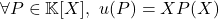 \forall P \in \mathbb{K}[X], \ u(P) = X P(X)