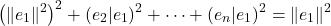 \[\left(\|e_1\|^2\right)^2 + (e_2 | e_1)^2 + \dots + (e_n | e_1)^2 = \|e_1\|^2\]