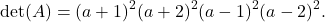 \[\det(A) = (a + 1)^2(a + 2)^2(a - 1)^2(a - 2)^2.\]