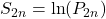 S_{2n} = \ln(P_{2n})