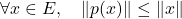 \forall x \in E, \quad \|p(x)\| \leq \|x\|