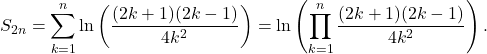 \[S_{2n} = \sum_{k=1}^{n} \ln\left(\frac{(2k + 1)(2k - 1)}{4k^2}\right) = \ln\left(\prod_{k=1}^{n} \frac{(2k + 1)(2k - 1)}{4k^2}\right).\]