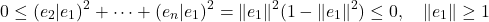 \[0 \leq (e_2 | e_1)^2 + \dots + (e_n | e_1)^2 = \|e_1\|^2 (1 - \|e_1\|^2) \leq 0, \quad \|e_1\| \geq 1\]