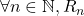 \forall n \in \mathbb{N}, R_n