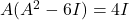 A(A^2 - 6I) = 4I