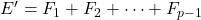 E' = F_1 + F_2 + \cdots + F_{p-1}