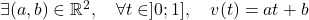 \exists (a, b) \in \mathbb{R}^2, \quad \forall t \in ]0;1], \quad v(t) = a t + b