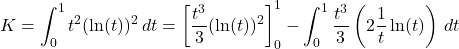 \[K = \int_0^1 t^2 (\ln(t))^2 \, dt = \left[ \frac{t^3}{3} (\ln(t))^2 \right]_0^1 - \int_0^1 \frac{t^3}{3} \left( 2 \frac{1}{t} \ln(t) \right) \, dt\]