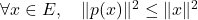 \forall x \in E, \quad \|p(x)\|^2 \leq \|x\|^2