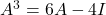 A^3 = 6A - 4I