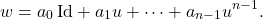 \[w = a_0 \, \text{Id} + a_1 u + \cdots + a_{n-1} u^{n-1}.\]