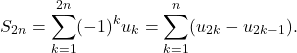 \[S_{2n} = \sum_{k=1}^{2n} (-1)^k u_k = \sum_{k=1}^{n} (u_{2k} - u_{2k-1}).\]