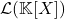 \mathcal{L}(\mathbb{K}[X])