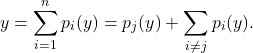 \[y = \sum_{i=1}^n p_i(y) = p_j(y) + \sum_{i \neq j} p_i(y).\]