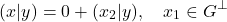 \[(x | y) = 0 + (x_2 | y), \quad x_1 \in G^\perp\]