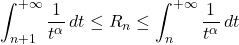 \[\int_{n+1}^{+\infty} \frac{1}{t^\alpha} \, dt \leq R_n \leq \int_n^{+\infty} \frac{1}{t^\alpha} \, dt\]