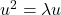 u^2 = \lambda u