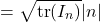 \[= \sqrt{\operatorname{tr}(I_n)} |n|\]