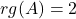 rg(A) = 2