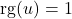 \operatorname{rg}(u) = 1