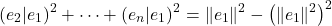 \[(e_2 | e_1)^2 + \dots + (e_n | e_1)^2 = \|e_1\|^2 - \left(\|e_1\|^2\right)^2\]