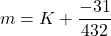 \[m = K + \frac{-31}{432}\]