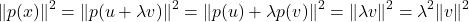 \[\|p(x)\|^2 = \|p(u + \lambda v)\|^2 = \|p(u) + \lambda p(v)\|^2 = \|\lambda v\|^2 = \lambda^2 \|v\|^2\]