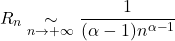 \[R_n \underset{n \to +\infty}{\sim} \frac{1}{(\alpha-1) n^{\alpha-1}}\]