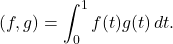 \[(f, g) = \int_0^1 f(t) g(t) \, dt.\]