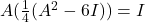 A(\frac{1}{4}(A^2 - 6I)) = I