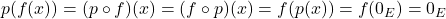 p(f(x)) = (p \circ f)(x) = (f \circ p)(x) = f(p(x))= f(0_E) = 0_E