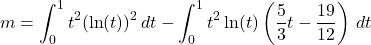 \[m = \int_0^1 t^2 (\ln(t))^2 \, dt - \int_0^1 t^2 \ln(t) \left( \frac{5}{3} t - \frac{19}{12} \right) \, dt\]