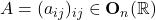 A = (a_{ij})_{ij} \in \mathbf{O}_n(\mathbb{R})