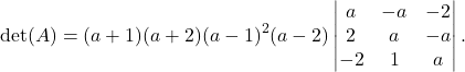 \[\det(A) = (a + 1)(a + 2)(a - 1)^2(a - 2) \begin{vmatrix} a & -a & -2 \\ 2 & a & -a \\ -2 & 1 & a \end{vmatrix}.\]