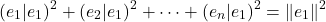 \[(e_1 | e_1)^2 + (e_2 | e_1)^2 + \dots + (e_n | e_1)^2 = \|e_1\|^2\]