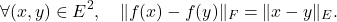 \[\forall (x,y) \in E^2, \quad \| f(x) - f(y) \|_F = \| x - y \|_E.\]