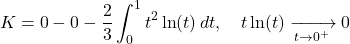 \[K = 0 - 0 - \frac{2}{3} \int_0^1 t^2 \ln(t) \, dt, \quad t \ln(t) \xrightarrow[t \to 0^+]{} 0\]