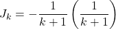 \[J_k = -\frac{1}{k+1} \left( \frac{1}{k+1} \right)\]