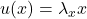 u(x) = \lambda_x x