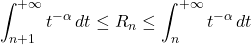 \[\int_{n+1}^{+\infty} t^{-\alpha} \, dt \leq R_n \leq \int_n^{+\infty} t^{-\alpha} \, dt\]