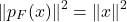 \[\| p_F(x) \|^2 = \| x \|^2\]