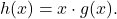 \[h(x) = x \cdot g(x).\]