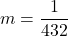 \[m = \frac{1}{432}\]