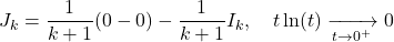 \[J_k = \frac{1}{k+1} (0 - 0) - \frac{1}{k+1} I_k, \quad t \ln(t) \xrightarrow[t \to 0^+]{} 0\]