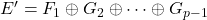 E' = F_1 \oplus G_2 \oplus \cdots \oplus G_{p-1}