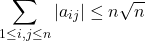 \[\sum_{1 \leq i,j \leq n} |a_{ij}| \leq   n \sqrt{n}\]